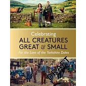 Celebrating All Creatures Great and Small: For the Love of the Yorkshire Dales