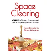 Space Clearing, Volume 1: The art of clearing and revitalizing energies in buildings