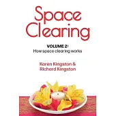 Space Clearing, Volume 2: How space clearing works