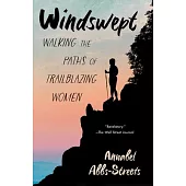 Windswept: Walking the Paths of Trailblazing Women