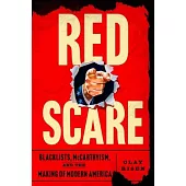 Red Scare: Blacklists, McCarthyism and the Making of Modern America