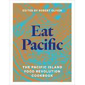 Eat Pacific: The Pacific Island Food Revolution Cookbook