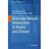 Astrocyte-Neuron Interactions in Health and Disease
