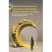 Immersive Technology Meets Cultural Heritage: New Perspectives in Game Design, Education and Academia