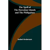 The Spell of the Hawaiian Islands and the Philippines