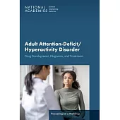Adult Attention-Deficit/Hyperactivity Disorder: Drug Development, Diagnosis, and Treatment: Proceedings of a Workshop