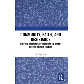 Community, Faith, and Resistance: Writing Religious Resurgence in Select British Muslim Fiction