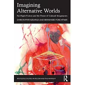 Imagining Alternative Worlds: Far-Right Fiction and the Power of Cultural Imaginaries