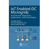 Iot Enabled-DC Microgrids: Architecture, Algorithms, Applications, and Technologies