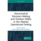 Aeronautical Decision-Making and Aviation Safety in the Alaskan Operational Setting