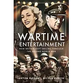 Wartime Entertainment: How Britain Kept Smiling Through the Second World War