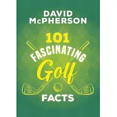 101 Fascinating Golf Facts
