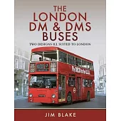 The London DM and Dms Buses - Two Designs Ill Suited to London