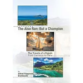 The Also Ran: But a Champion: The Travels of a Kayak: From Carriacou to Oahu