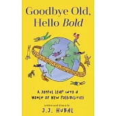 Goodbye Old, Hello Bold