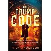 The Trump Code: Exploring Time Travel, Nikola Tesla, and the Trump Lineage