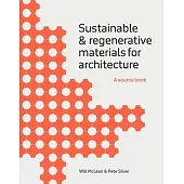 Sustainable and Regenerative Materials for Architecture: A Sourcebook