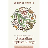 Cronin’s Key Guide to Australian Reptiles and Frogs: Fully Revised Edition