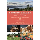 Pacific Palate: Food Artisans of Vancouver Island and the Gulf Islands