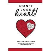 Don’t Lose Heart!: Companion Journal