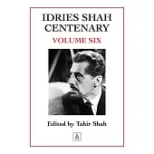 Idries Shah Centenary: Volume Six