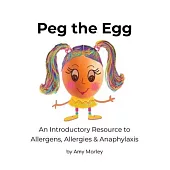 Peg the Egg: An Introductory Resource to Allergens, Allergies & Anaphylaxis