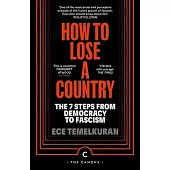 How to Lose a Country: The 7 Steps from Democracy to Fascism