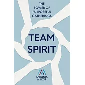 Team Spirit: The Power of Purposeful Gatherings