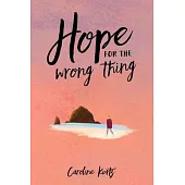 Hope for the Wrong Thing