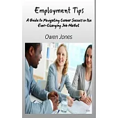 Employment Tips - A Guide To Navigating Career Success In The Ever-Changing Job Market