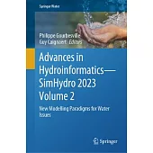 Advances in Hydroinformatics--Simhydro 2023 Volume 2: New Modelling Paradigms for Water Issues