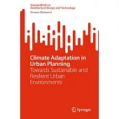 Climate Adaptation in Urban Planning: Toward Sustainable and Resilient Urban Environments