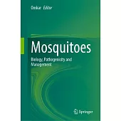 Mosquitoes: Biology, Pathogenicity and Management