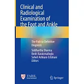 Clinical and Radiological Examination of the Foot and Ankle: The Path to Definitive Diagnosis