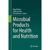 Microbial Products for Health and Nutrition