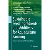 Sustainable Feed Ingredients and Additives for Aquaculture Farming: Perspectives from Africa and Asia