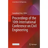 Proceedings of the 10th International Conference on Civil Engineering