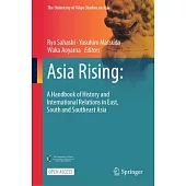 Asia Rising: A Handbook of History and International Relations in East, South and Southeast Asia