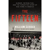 The Fifteen: Murder, Retribution, and the Forgotten Story of Nazi POWs in America