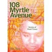 108 Myrtle Avenue: Stories of Hard Times