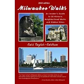 Milwaukee Walks (2024 edition): An Insider’s Guide to 35 Historic Neighborhood Walks and Hidden Hikes: An Insider