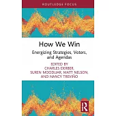 How We Win: Energizing Strategies, Voters, and Agendas