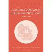 Aristotle’s Organon in Old and New Logic: 1800-1950