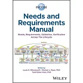 Incose Needs and Requirements Manual: Needs, Requirements, Validation, Verification Across the Lifecycle