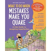 What to Do When Mistakes Make You Quake, Revised Edition: A Kid’s Guide to Accepting Imperfection