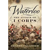 Waterloo: The Attack of I Corps