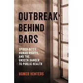 Outbreak Behind Bars: Spider Bites, Human Rights, and the Unseen Danger to Public Health