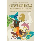 Conversations with Animals and Nature: Stories that will inspire and warm your heart