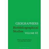 Geographers: Biobibliographical Studies, Volume 41