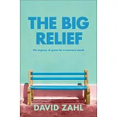 The Big Relief: The Urgency of Grace for a Worn-Out World